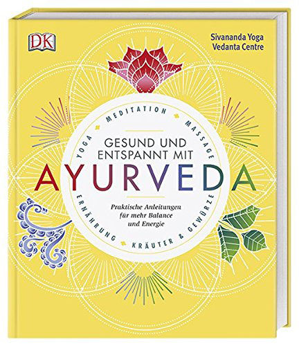 Gesund und entspannt mit Ayurveda (Sivananda Yoga Vedanta Zentrum)