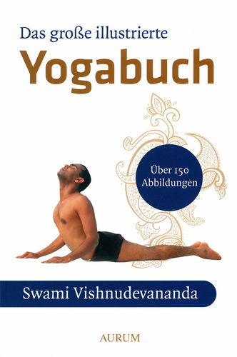 Swami Vishnu-devananda: Das Große Illustrierte Yoga-Buch