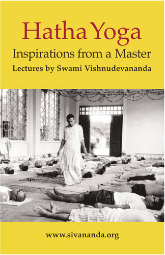 Hatha Yoga Inspirations from a Master: Lectures by Swami Vishnudevananda